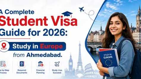 A Complete Student Visa Guide for 2026: Study in Europe from Ahmedabad