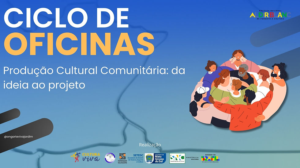 Imagem gráfica de divulgação do Ciclo de Oficinas – Produção Cultural Comunitária: da ideia ao projeto, com fundo em tons de azul.