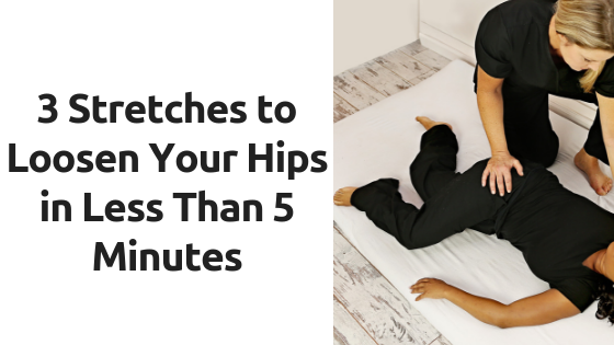 3 Stretches to Loosen Your Hips in Less Than 5 Minutes