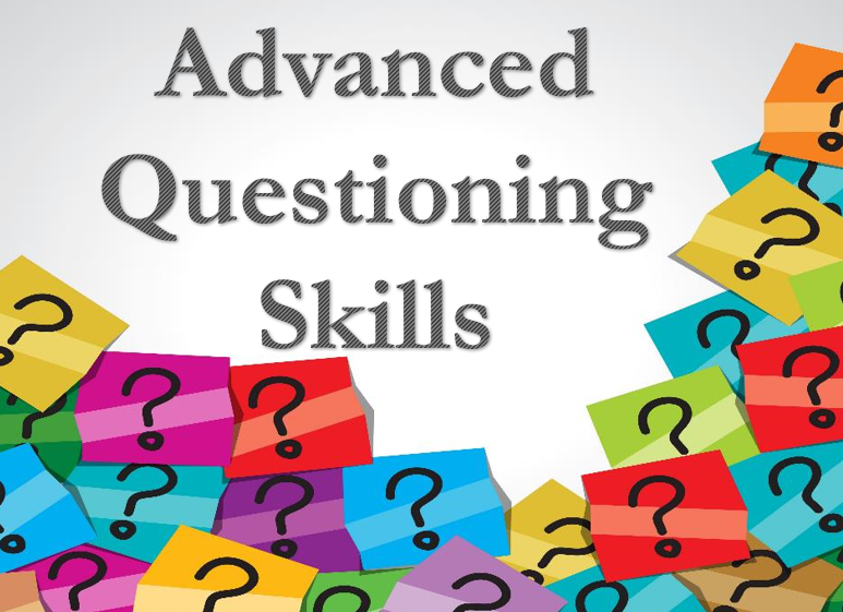 Advanced Questioning Skills