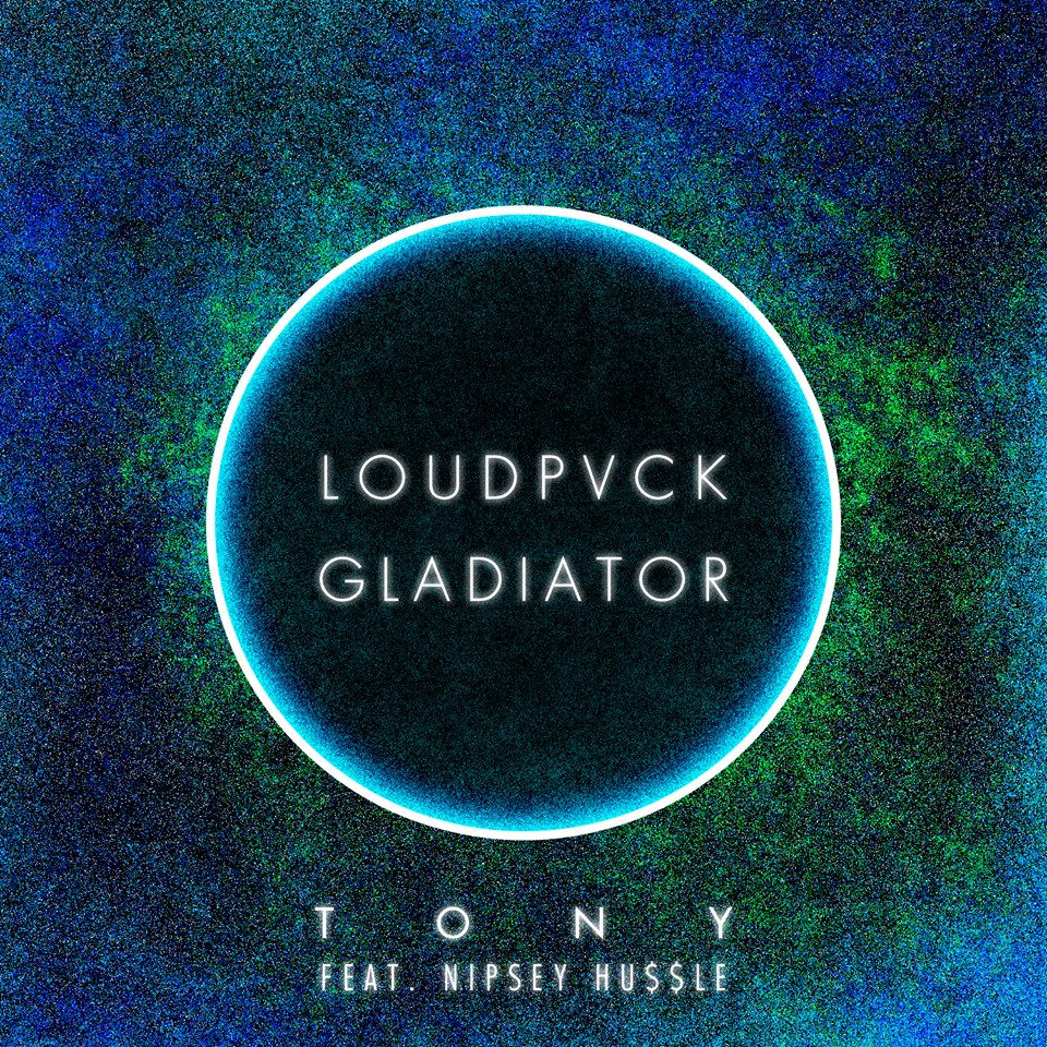 gLAdiator / Loudpvck / Nipsey Hussle