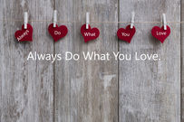 Always Do What You Love!
