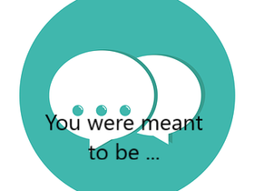  You Were Meant To Be...