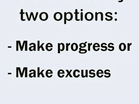 Make Progress, Not Excuses!