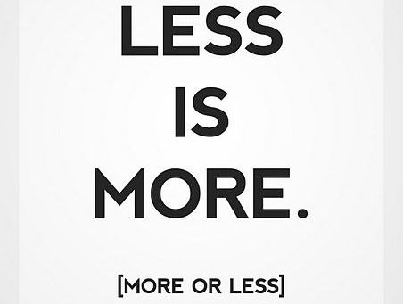 When Less is More... (Part I)