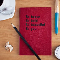  Be Brave, Be Bold, Be Beautiful, Be You!