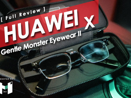 [ Review : Huawei X Gentle Monster II ]