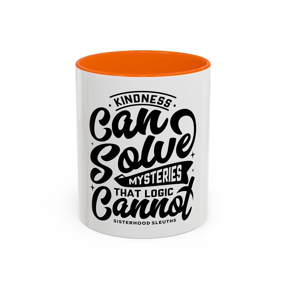 Kindness Can Solve Mysteries That Logic Cannot - Ceramic Mug