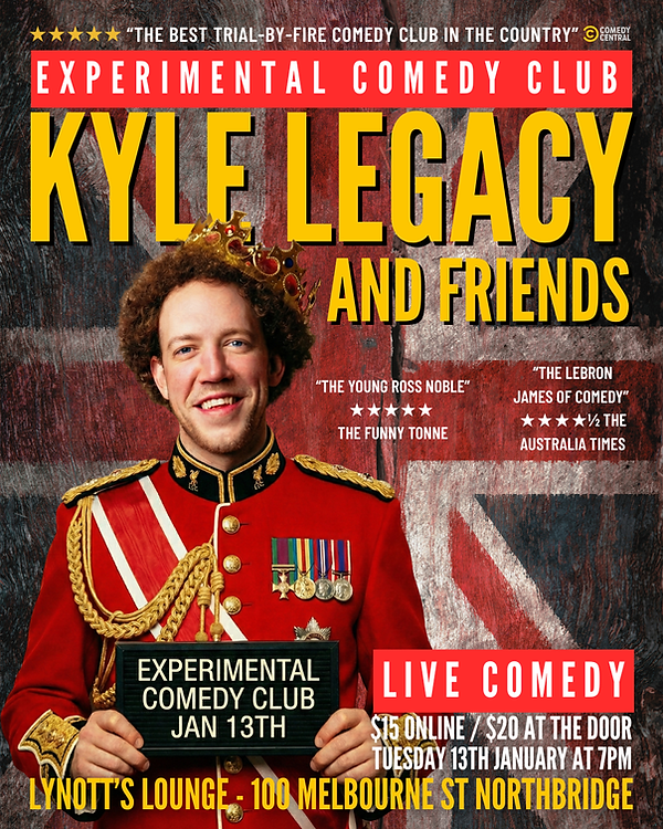 Promotional poster for Experimental Comedy Club in Perth featuring Kyle Legacy and Friends. Image shows Kyle Legacy dressed in a royal military costume holding a sign for a live stand-up comedy show at Lynott’s Lounge, Northbridge. Event details include Tuesday 13 January at 7pm, tickets $15 online or $20 at the door. Popular Perth Tuesday night comedy show with local and international comedians