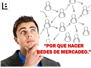 Por que hacer Redes de Mercadeo