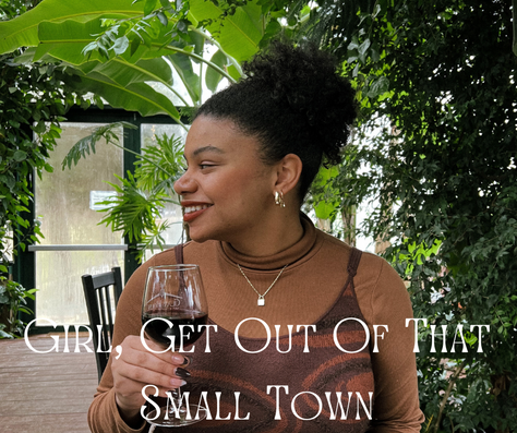Girl, Get Out of That Small Town