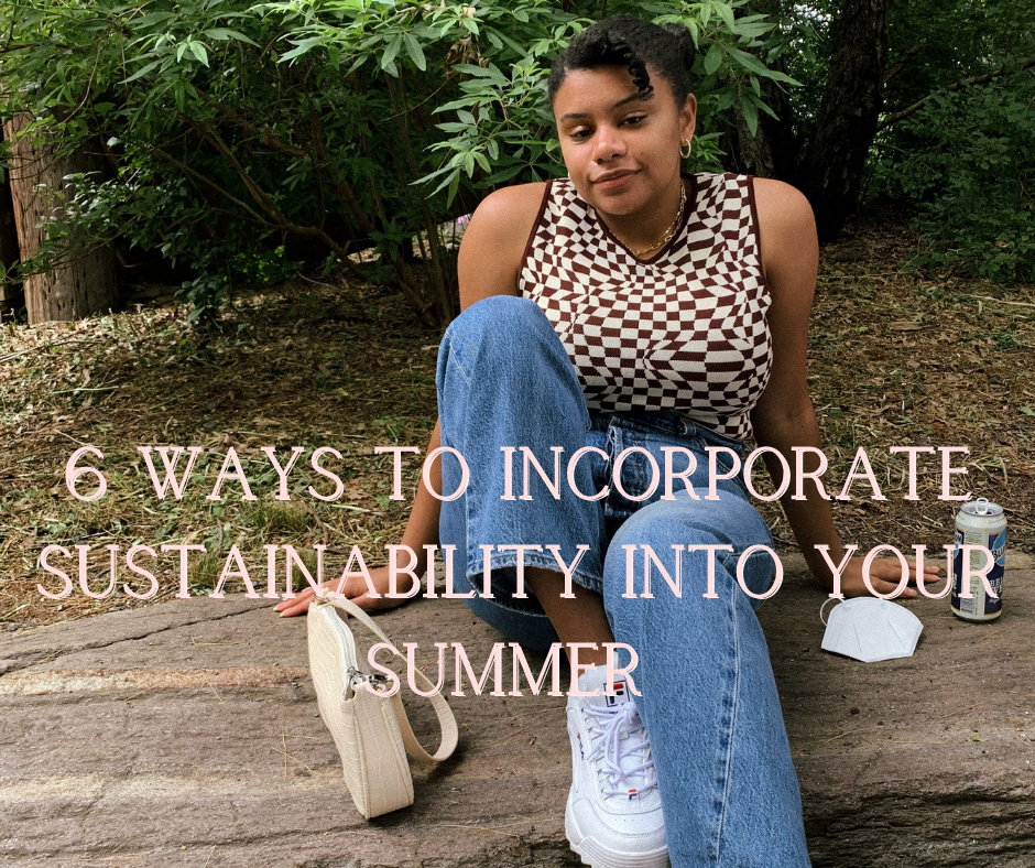 6 easy ways to incorporate sustainability into your summer.png