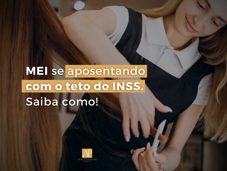 MEI se aposentando com o teto do INSS. Saiba como!