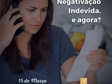 Negativação Indevida, e agora?