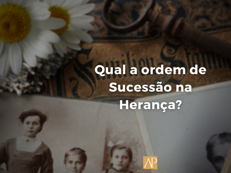 QUAL A ORDEM DE SUCESSÃO NA HERANÇA?