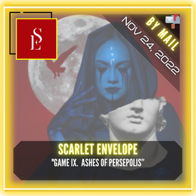 Scarlet Envelope - "GAME IX. Ashes of Persepolis"