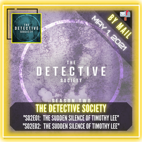 The Detective Society - "The Sudden Silence of Timothy Lee - Episodes 1 & 2"