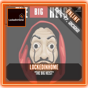 LockedInHome - "The Big Heist"