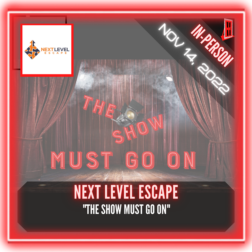 Next Level Escape - "The Show Must Go On"