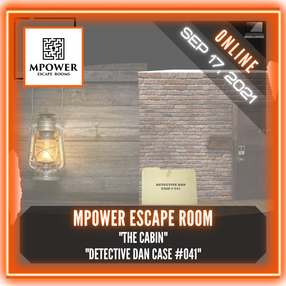 MPower Escape Rooms - "The Cabin" & "Detective Dan Case #041"