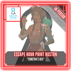 Escape Hour Point Ruston - "Temetra's Hex"