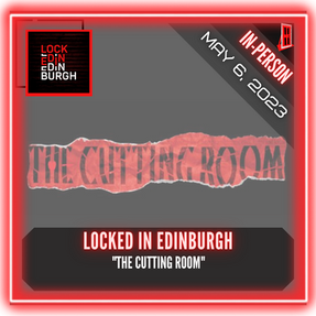 Locked In Edinburgh - "The Cutting Room"