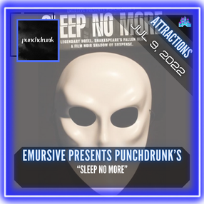 Emursive presents Punchdrunk's - "Sleep No More"