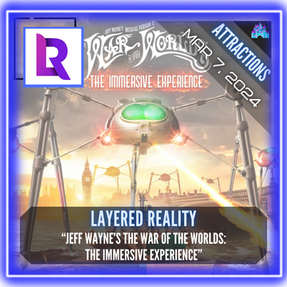 Layered Reality - "Jeff Wayne's The War of the Worlds: The Immersive Experience"