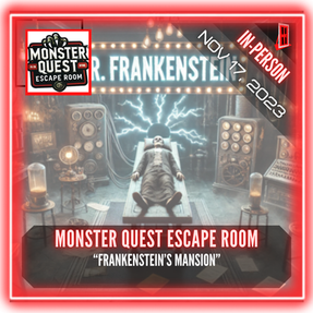 Monster Quest Escape Room - "Frankenstein's Mansion"
