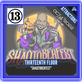 Thirteenth Floor - "Shaqtoberfest"