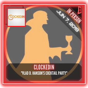 ClockedIn - "Vlad D. Hanson's Cocktail Party"