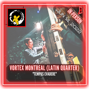 Vortex Montreal (Latin Quarter) - "Tempus Evadere"