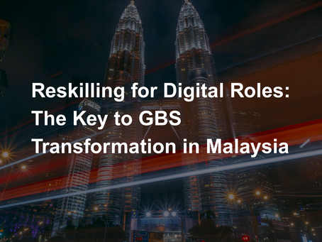 Reskilling for Digital Roles: The Key to GBS Transformation in Malaysia
