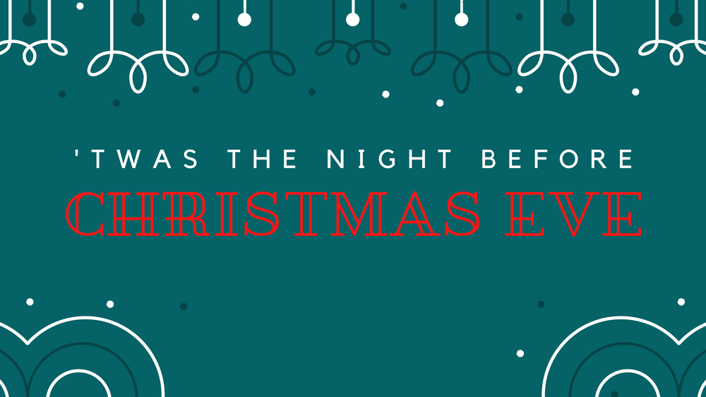 'Twas The Night Before Christmas Eve
