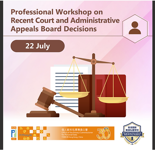 PCPD Workshop- 22July_Recent Court and Administrative Appeals Board Decisions (Online workshop) (3 CPD points)