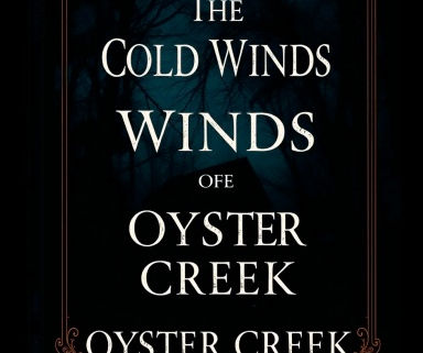 The Cold Winds of Oyster Creek
