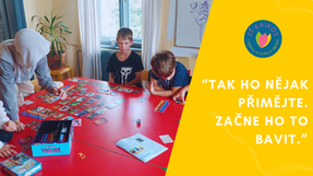 "Tak ho nějak přimějte, ať to zkusí. Většinou ho to pak začne bavit..."