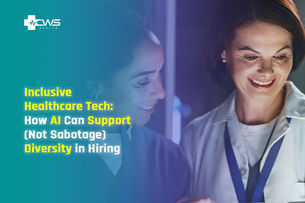 Inclusive Healthcare Tech: How AI Can Support (Not Sabotage) Diversity in Hiring