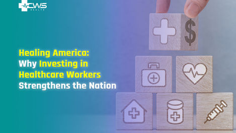 Healing America: Why Investing in Healthcare Workers Strengthens the Nation