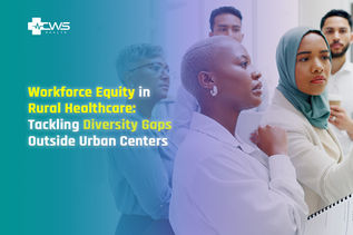 Workforce Equity in Rural Healthcare: Tackling Diversity Gaps Outside Urban Centers