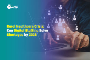 Rural Healthcare Crisis: Can Digital Staffing Solve Shortages by 2026?
