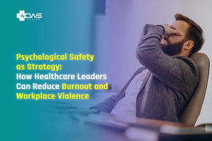 Psychological Safety as Strategy: How Healthcare Leaders Can Reduce Burnout and Workplace Violence