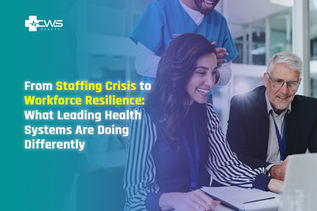 CWS Health graphic featuring healthcare professionals with the headline “From Staffing Crisis to Workforce Resilience: What Leading Health Systems Are Doing Differently.