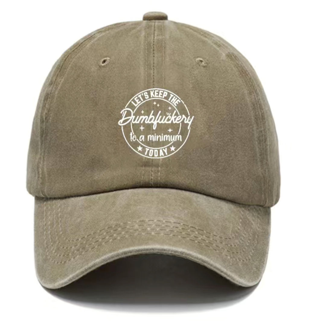 Let's Keep the Dumbfuckery to a Minimum Today Baseball Cap - Khaki