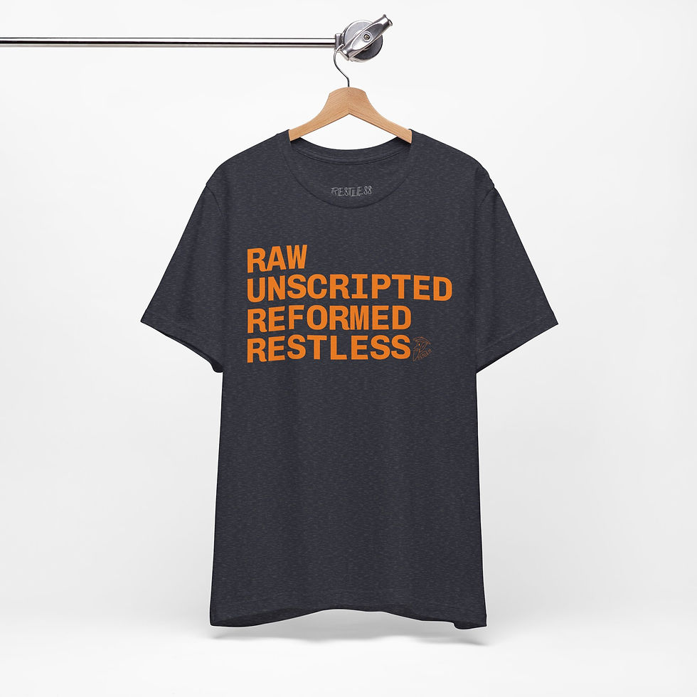 Thumbnail: Restless T-shirt — Raw, Unscripted, Reformed, Restless