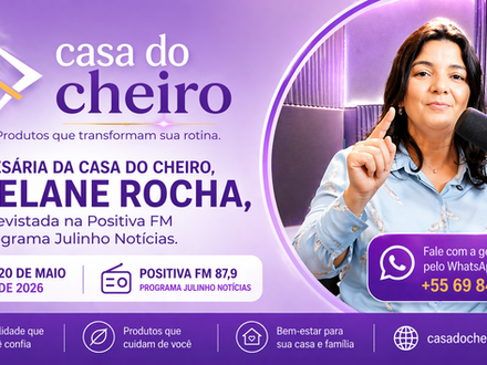 Empresária da Casa do Cheiro, Suelane Rocha, é destaque em entrevista na Positiva FM nesta segunda-feira (20)