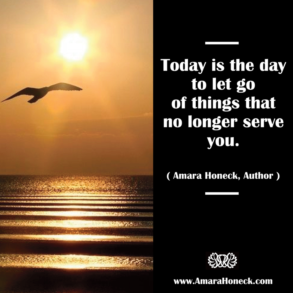 Today is the day to let go of things that no longer serve you.