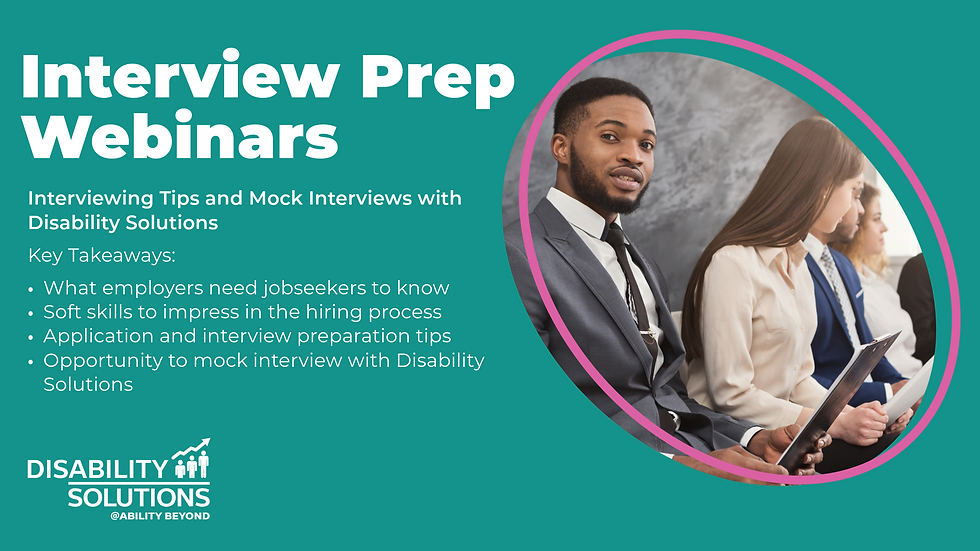Interview Prep Webinars | Interviews Tips and Mock Interviews with Disability Solutions | Key Takeaways : What employers need jobseekers to know, soft skills to impress in the hiring process, application and interview, opportunity to mock interview with Disability Solutions | Disability Solutions Logo