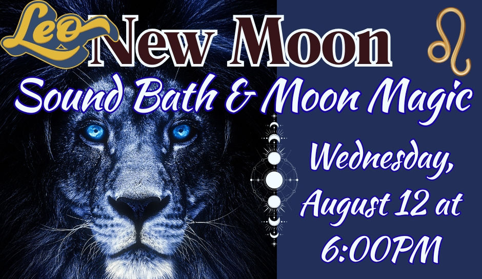 Sound Bath & Moon Magic for New Moon in Leo