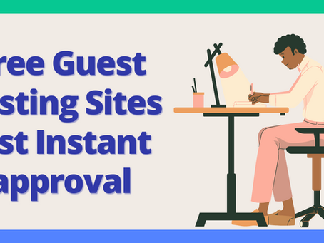 Free Guest Posting Sites List Instant Approval (2025)